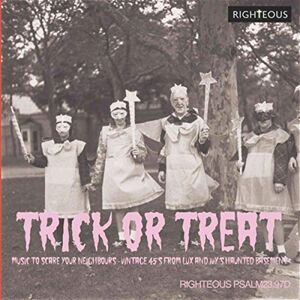 Trick Or Treat: Music To Scare Your Neighbours ~ Vintage 45s From Lux And Ivy's Haunted Basement Trick Or Treat: Music To Scare Your Neighbours ~ Vintage 45s From Lux And Ivy's Haunted Basement