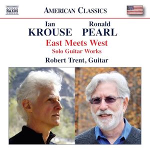 Ronald Pearl; Ian Krouse: East Meets West (Solo Guitar Works) Ronald Pearl; Ian Krouse: East Meets West (Solo Guitar Works)