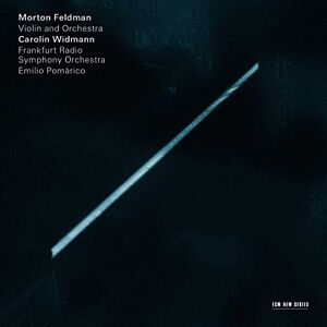 Morton Feldman: Violin and Orchestra Morton Feldman: Violin and Orchestra