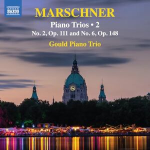Heinrich August Marschner: Piano Trios, Vol. 2 Heinrich August Marschner: Piano Trios, Vol. 2
