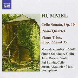 HUMMEL: Piano Trios / Piano Quartet in G major / Cello Sonata HUMMEL: Piano Trios / Piano Quartet in G major / Cello Sonata