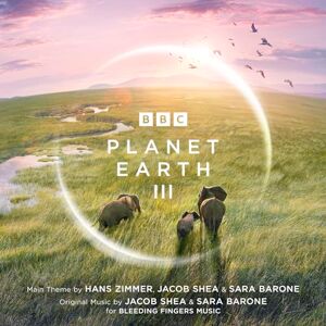 Planet Earth III Original Television Soundtrack Planet Earth III Original Television Soundtrack