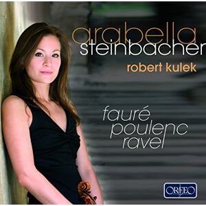 Arabella Steinbacher Faure/Poulenc/Ravel Arabella Steinbacher Faure/Poulenc/Ravel
