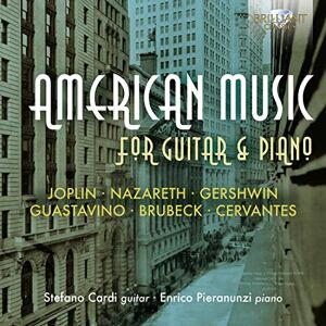 American Music for Guitar & Piano: Music by Joplin, Nazareth, Gershwin, Guastavino, Brubeck & Cervantes American Music for Guitar & Piano: Music by Joplin, Nazareth, Gershwin, Guastavino, Brubeck & Cervantes