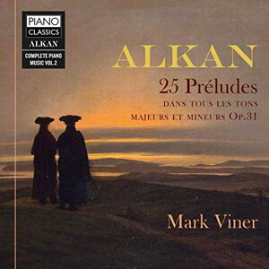Alkan: 25 Préludes dans les tons majeurs et mineurs Op. 31 Alkan: 25 Préludes dans les tons majeurs et mineurs Op. 31