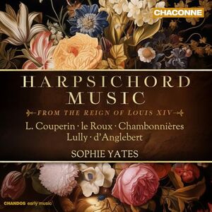 Harpsichord Music from the Reign of Louis XIV (L. Couperin; le Roux; Chambonnieres; Lully; d'Anglebert) Harpsichord Music from the Reign of Louis XIV (L. Couperin; le Roux; Chambonnieres; Lully; d'Anglebert)