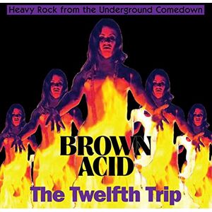 Brown Acid: The Twelfth Trip Brown Acid: The Twelfth Trip