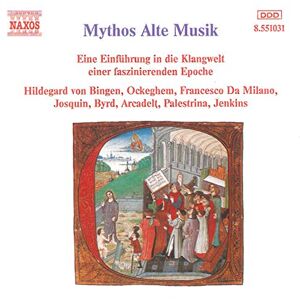 Mythos Alte Musik (Von Hildegard von Bingen bis Giovanni Gabrieli) Mythos Alte Musik (Von Hildegard von Bingen bis Giovanni Gabrieli)