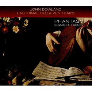 Dowland: Lachrimae Or Seven Tears Dowland: Lachrimae Or Seven Tears