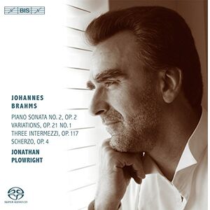 Brahms: Piano Sonata, No. 2, Op. 2 / Variations, Op. 21, No. 1 / Three Intermezzi, Op. 117 / Scherzo, Op. 4 Brahms: Piano Sonata, No. 2, Op. 2 / Variations, Op. 21, No. 1 / Three Intermezzi, Op. 117 / Scherzo, Op. 4