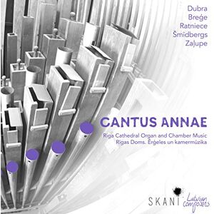 Cantus Annae: Riga Cathedral Organ and Chamber Music Cantus Annae: Riga Cathedral Organ and Chamber Music