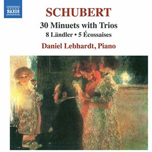 Franz Schubert: 30 Minuets with Trios, 8 Ländler, 5 Écossaises Franz Schubert: 30 Minuets with Trios, 8 Ländler, 5 Écossaises