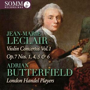 Jean-Marie Leclair: Violin Concertos, Vol. 1 Op. 7 Nos. 1, 4, 5 & 6 Jean-Marie Leclair: Violin Concertos, Vol. 1 Op. 7 Nos. 1, 4, 5 & 6