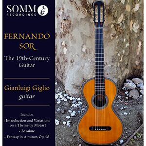 Fernando Sor: The 19th-Century Guitar Fernando Sor: The 19th-Century Guitar