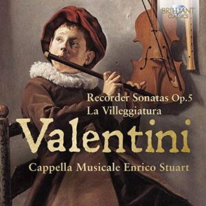 Valentini: Recorder Sonatas Op.5, La Villeggiatura Valentini: Recorder Sonatas Op.5, La Villeggiatura