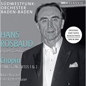 Hans Rosbaud conducts Chopin: Piano Concertos No. 1 & 2 Hans Rosbaud conducts Chopin: Piano Concertos No. 1 & 2
