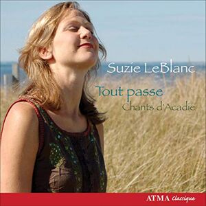 Tout passe (Chants d'Acadie, volume II) Tout passe (Chants d'Acadie, volume II)