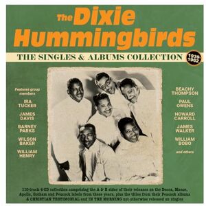 The Dixie Hummingbirds The Singles & Albums Collection 1939-62 The Dixie Hummingbirds The Singles & Albums Collection 1939-62