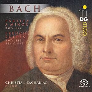 J.S. Bach: Partita in A Minor BWV 827 & French Suites BWV 813, 814 and 816 J.S. Bach: Partita in A Minor BWV 827 & French Suites BWV 813, 814 and 816