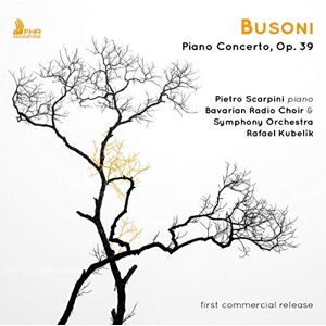 Busoni: Piano Concerto, Op. 39 Busoni: Piano Concerto, Op. 39