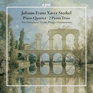 Johann Franz Xaver Sterkel: Piano Quartet; 2 Piano Trios Johann Franz Xaver Sterkel: Piano Quartet; 2 Piano Trios