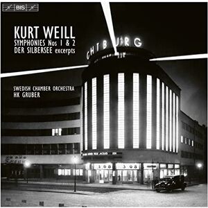 WEILL:SYMPHONIES 1 AND 2/DER SILBERSEE WEILL:SYMPHONIES 1 AND 2/DER SILBERSEE