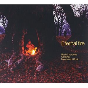 Bach: Eternal Fire (choruses from the Cantatas) Bach: Eternal Fire (choruses from the Cantatas)