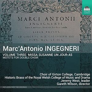 Marc' Antonio Ingegneri: Missa Susanne Un Jour A5: Motets For Double Choir Marc' Antonio Ingegneri: Missa Susanne Un Jour A5: Motets For Double Choir