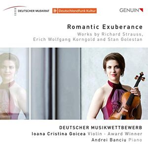 Romantic Exuberance: Works by Richard Strauss, Erich Wolfgang Korngold and Stan Golestan Romantic Exuberance: Works by Richard Strauss, Erich Wolfgang Korngold and Stan Golestan