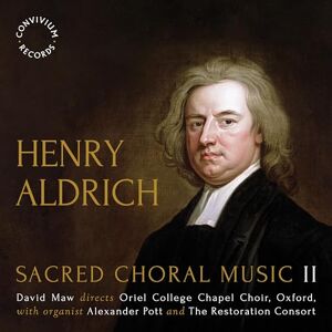 Henry Aldrich: Sacred Choral Music II Henry Aldrich: Sacred Choral Music II
