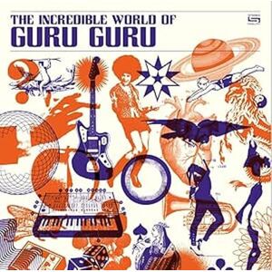 The Incredible World Of Guru Guru The Incredible World Of Guru Guru