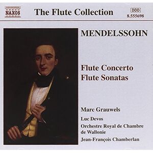 MENDELSSOHN: Flute Concerto in D Minor / Flute Sonatas MENDELSSOHN: Flute Concerto in D Minor / Flute Sonatas