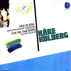 Kare Kolberg: Aria in Aria; For The Time Being Kare Kolberg: Aria in Aria; For The Time Being