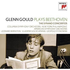 Glenn Gould Plays Beethoven: The 5 Piano Concertos Glenn Gould Plays Beethoven: The 5 Piano Concertos