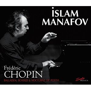 Islam Manafov: Chopin: Balladen, Scherzi Nocturne Op. Posth. Islam Manafov: Chopin: Balladen, Scherzi Nocturne Op. Posth.