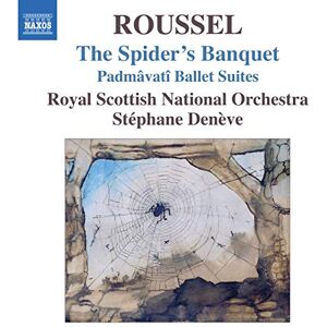 Roussel: The Spider's Banquet / Padmavati Ballet Suites Roussel: The Spider's Banquet / Padmavati Ballet Suites