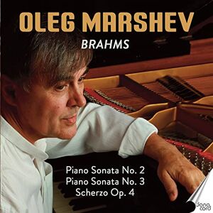 Johannes Brahms: Piano Sonatas 2 & 3; Scherzo performed by Oleg Marshev Johannes Brahms: Piano Sonatas 2 & 3; Scherzo performed by Oleg Marshev