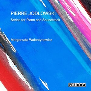 Pierre Jodlowski: Series for Piano and Soundtrack Pierre Jodlowski: Series for Piano and Soundtrack