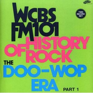 WCBS FM101.1 History of Rock: The Doo Wop Era, Part 1 WCBS FM101.1 History of Rock: The Doo Wop Era, Part 1
