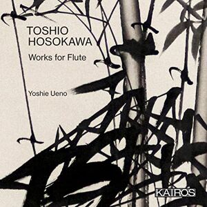 Toshio Hosokawa: Works For Flute Toshio Hosokawa: Works For Flute