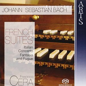 French Suites / Italian Concerto / Fantasia and Fuge French Suites / Italian Concerto / Fantasia and Fuge