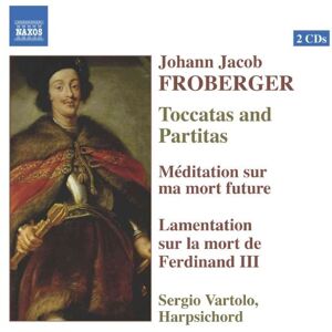 FROBERGER: Toccatas and Partitas / Meditation / Lamentation on the Death of Ferdinand III FROBERGER: Toccatas and Partitas / Meditation / Lamentation on the Death of Ferdinand III
