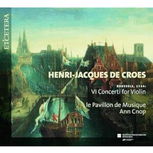 Henri-Jacques De Croes: VI Concerti For Violin Henri-Jacques De Croes: VI Concerti For Violin