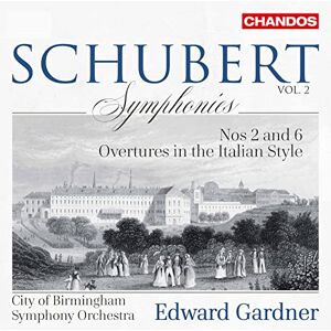 Franz Schubert: Symphonies Nos 2 and 6, Overtures in the Italian Style Franz Schubert: Symphonies Nos 2 and 6, Overtures in the Italian Style