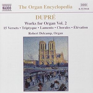 DUPRE: Works for Organ, Vol. 2 DUPRE: Works for Organ, Vol. 2