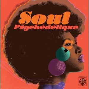 SOUL PSYCHEDELIQUE (THE SOUNDS OF PSYCHEDELIC SOUL & FUNK) SOUL PSYCHEDELIQUE (THE SOUNDS OF PSYCHEDELIC SOUL & FUNK)