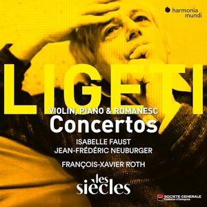 Ligeti: Violin, Piano & Romanesc Concertos Ligeti: Violin, Piano & Romanesc Concertos