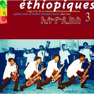 ETHIOPIQUES 3: GOLDEN YEARS OF MODERN ETHIOPIAN MUSIC 1969 1975 ETHIOPIQUES 3: GOLDEN YEARS OF MODERN ETHIOPIAN MUSIC 1969 1975