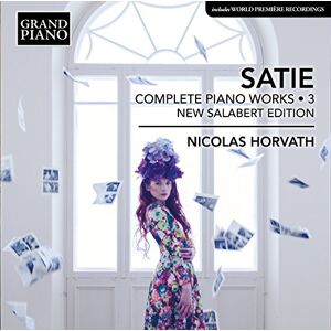 Erik Satie: Complete Piano Works, Vol. 3 'New Salabert Edition' Erik Satie: Complete Piano Works, Vol. 3 'New Salabert Edition'