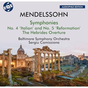 Felix Mendelssohn: Symphonies Nos. 4 and 5; The Hebrides Overture Felix Mendelssohn: Symphonies Nos. 4 and 5; The Hebrides Overture